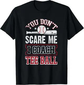 MEDIUM Funny Teeball Coach You Don't Scare Me Teeball Gift T-Shirt T-Shirt